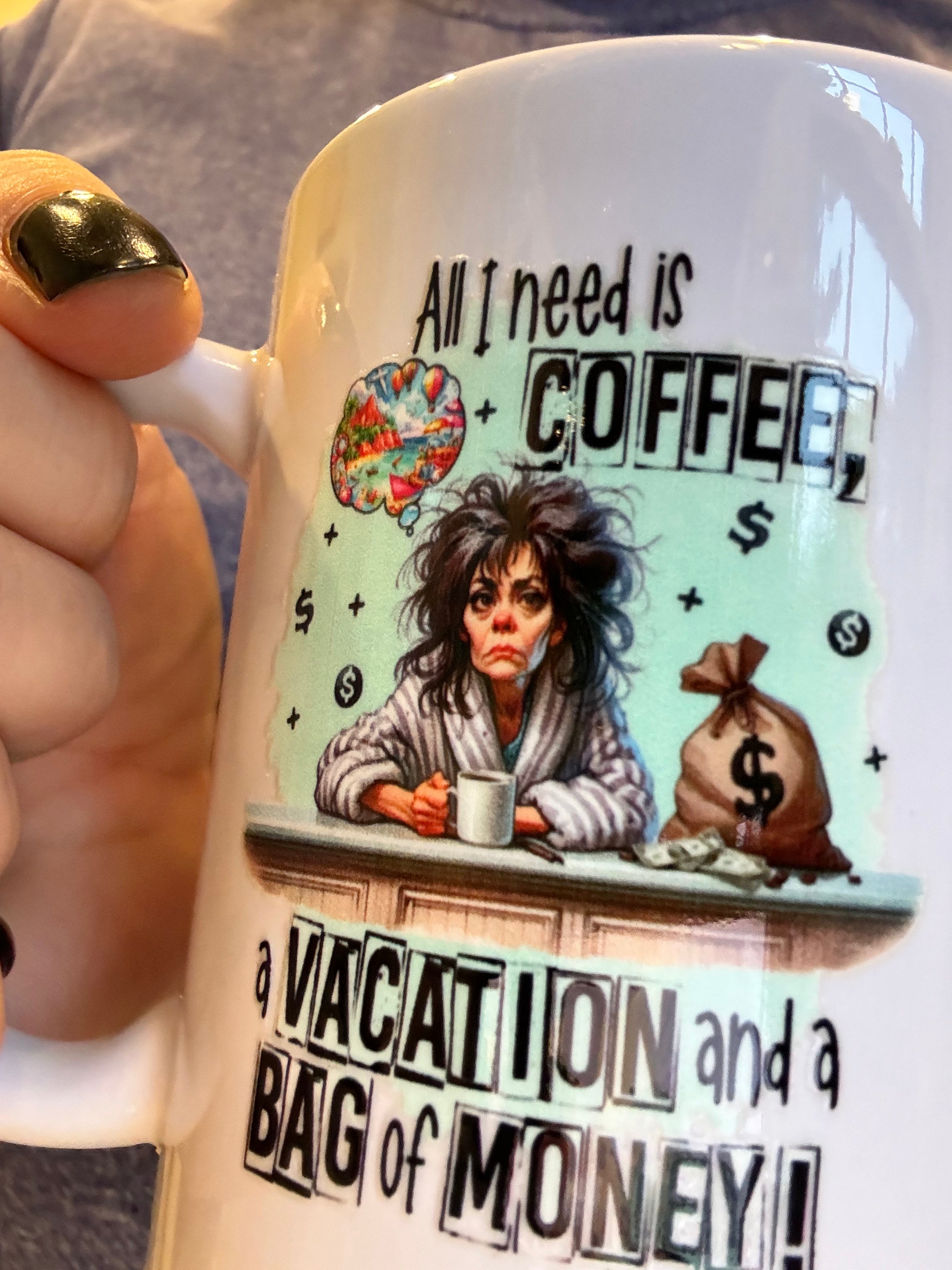 All I need is coffee...mug......